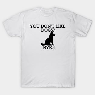 You don't like Dogs? T-Shirt